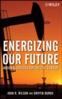 Image for Energizing our future: rational choices for the 21st century