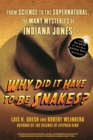 Image for Why did it have to be snakes?  : from science to the supernatural, the many mysteries of Indiana Jones