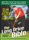 Image for The long-drive bible: how you can hit the ball longer, straighter and more consistently