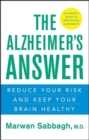 Image for The Alzheimer&#39;s answer: reduce your risk and keep your brain healthy