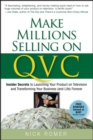 Image for Make millions selling on QVC  : insider secrets to launching your product on television and transforming your business (and life) forever