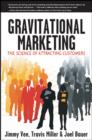 Image for Gravitational marketing  : the science of attracting customers