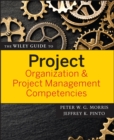 Image for The Wiley Guide to Project Organization and Project Management Competencies
