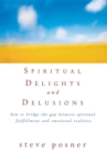 Image for Spiritual delights and delusions: how to bridge the gap between spiritual fulfillment and emotional realities