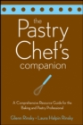 Image for The Pastry Chef&#39;s Companion: A Comprehensive Resource Guide for the Baking and Pastry Professional