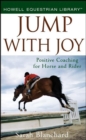 Image for Jump with joy: positive coaching for horse and rider