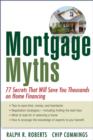 Image for The mortgage myths: 77 secrets that will save you thousands on home financing