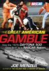 Image for The Great American Gamble : How the 1979 Daytona 500 Gave Birth to a NASCAR Nation