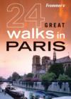 Image for Frommer&#39;s 24 Great Walks in Paris