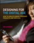 Image for Designing for the digital age  : how to create human-centered products and services