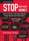 Image for Stop and make money: how to profit in the stock market using volume and stop orders