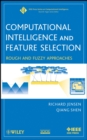 Image for Computational intelligence and feature selection  : rough and fuzzy approaches
