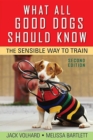 Image for What all good dogs should know: the sensible way to train