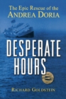 Image for Desperate hours: the epic rescue of the Andrea Doria