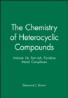 Image for The Chemistry of Heterocyclic Compounds: Pyridine Metal Complexes.