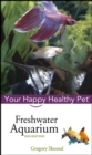 Image for Freshwater Aquarium: Your Happy Healthy Pet