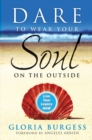 Image for Dare to wear your soul on the outside  : live your legacy now