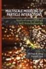 Image for Multiscale modeling of particle interactions  : applications in biology and nanotechnology