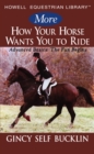 Image for More How Your Horse Wants You to Ride: Advanced Basics, The Fun Begins