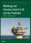 Image for Metallurgy and corrosion control in oil and gas production