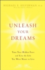 Image for Unleash your dreams: tame your hidden fears and live the life you were meant to live
