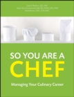 Image for So you are a chef  : managing your culinary career