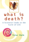 Image for What is death?: a scientist looks at the cycle of life