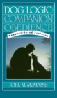 Image for Dog logic: companion obedience : rapport-based training