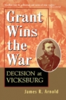 Image for Grant wins the war: decision at Vicksburg.