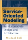 Image for Service-oriented modeling: service analysis, design, and architecture