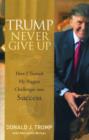 Image for Trump never give up: how I turned my biggest challenges into success