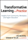 Image for Transformative learning in practice  : insights from community, workplace, and higher education