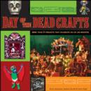 Image for Day of the Dead crafts  : more than 24 projects that celebrate Dâia de los Muertos