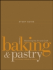 Image for Baking and pastry  : mastering the art and craft study guide