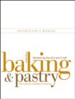Image for Baking and Pastry : Mastering the Art and Craft Instructor&#39;s Manual