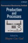 Image for Pharmaceutical Manufacturing Handbook : Production and Processes