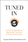 Image for Tuned in  : uncover the extraordinary opportunities that lead to business breakthroughs