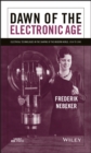 Image for Dawn of the electric age  : electrical technologies in the shaping of the modern world, 1914-1945