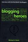 Image for Blogging heroes: interviews with 30 of the world&#39;s top bloggers