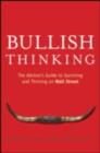 Image for Bullish thinking: the advisor&#39;s guide to surviving and thriving on Wall Sreet