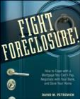 Image for Fight foreclosure!  : how to cope with a mortgage you can&#39;t pay, negotiate with your bank, and save your home