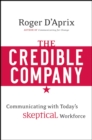 Image for The credible company  : communicating with today&#39;s skeptical workforce