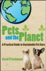 Image for Pets and the planet  : a practical guide to sustainable pet care