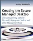Image for Creating the secure managed desktop  : group policy, Softgrid, and Microsoft deployment and management tools