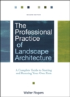 Image for The professional practice of landscape architecture  : a complete guide to starting and running your own firm