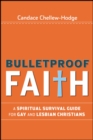 Image for Bulletproof faith  : a spiritual survival guide for gay and lesbian Christians