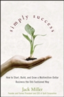Image for Simply success: how to start, build, and grow a multimillion-dollar business--the old-fashioned way
