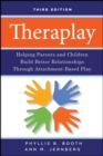 Image for Theraplay  : helping parents and children build better relationships through attachment-based play