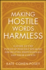 Image for Making hostile words harmless  : a guide to the power of positive speaking for helping professionals and their clients