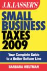 Image for J.K. Lasser&#39;s small business taxes 2009  : your complete guide to a better bottom line